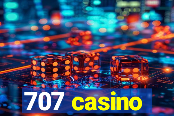 707 casino